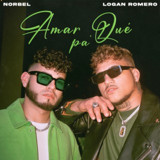 Amar pa' Qué ft. Logan Romero lyrics | Boomplay Music