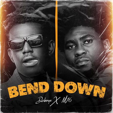 Bend Down ft. Deboye | Boomplay Music