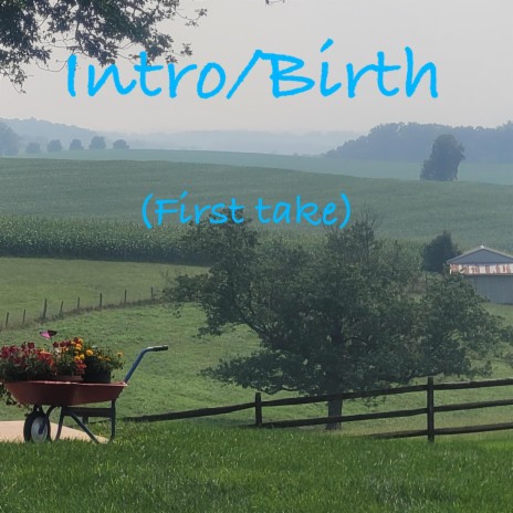 Intro/Birth (First Take)
