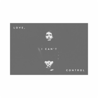 Love, I Can't Control