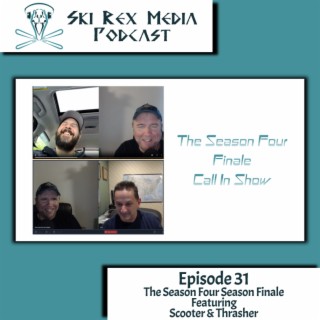 Episode Thirty-One - The Season Four Finale Featuring Scooter & Thrasher