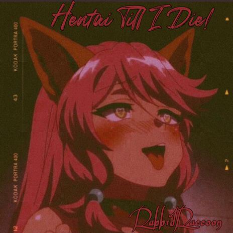 Hentai Till I Die! | Boomplay Music