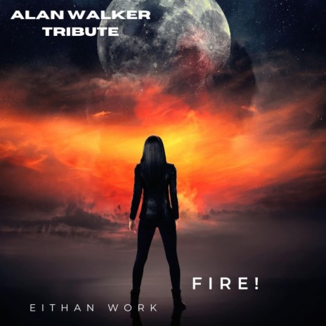 Fire! (Alan Walker Tribute) | Boomplay Music