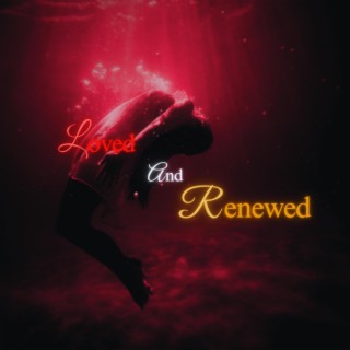 Loved and Renewed