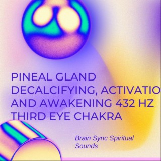 Pineal Gland Decalcifying Activation Awakening Third Eye Chakra 852 hz