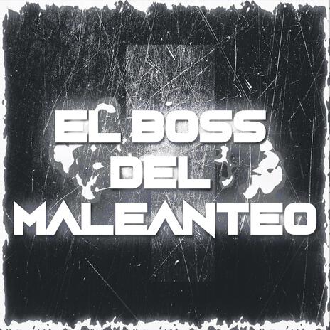 EL BOSS DEL MALEANTEO ft. Zaramay