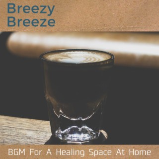 Bgm for a Healing Space at Home