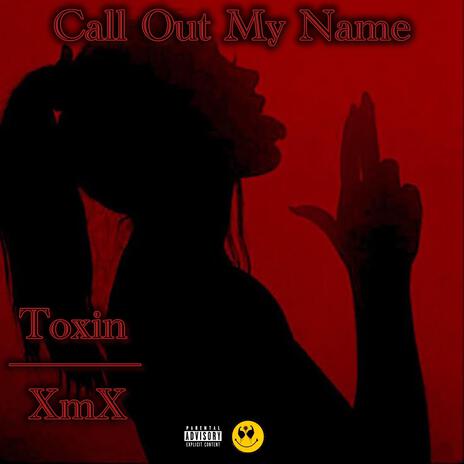 Call Out My Name ft. Therealxmx | Boomplay Music