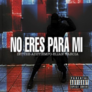 No Eres Para Mi