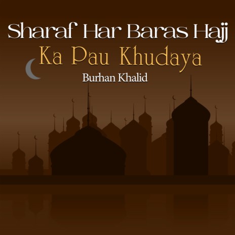 Sharaf Har Baras Hajj Ka Pau Khudaya | Boomplay Music