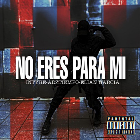 No Eres Para Mi ft. Adztiempo & Elian García