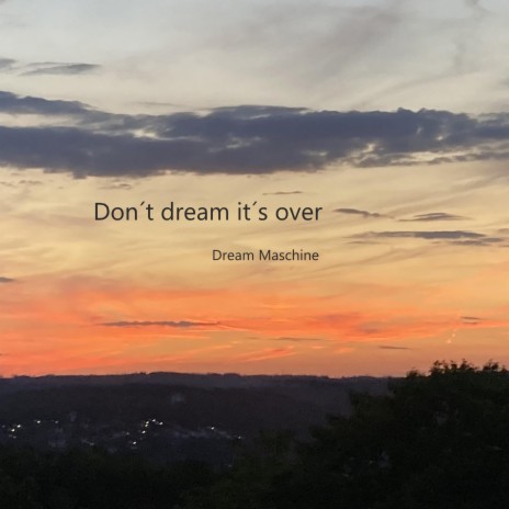 Don't Dream It's Over | Boomplay Music