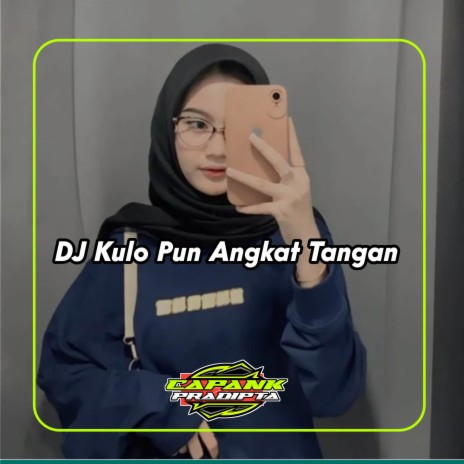 DJ Kulo Pun angkat Tangan | Boomplay Music