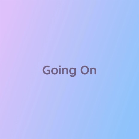 Going On | Boomplay Music