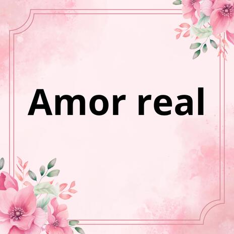 Amor real | Boomplay Music