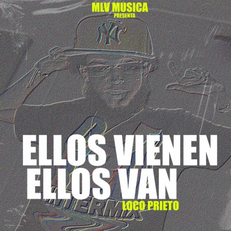 Ellos Vienen Ellos Van (Pilita) ft. Loco Prieto Oficial | Boomplay Music