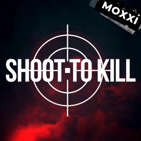 Shoot To Kill | Boomplay Music