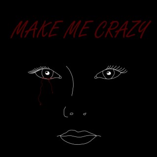 Make Me Crazy lyrics | Boomplay Music