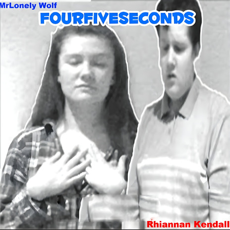 FourFiveSeconds ft. Rhiannan Kendall | Boomplay Music