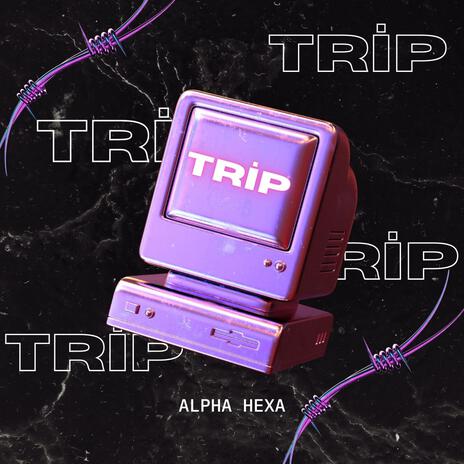 TRİP ft. HEXA | Boomplay Music