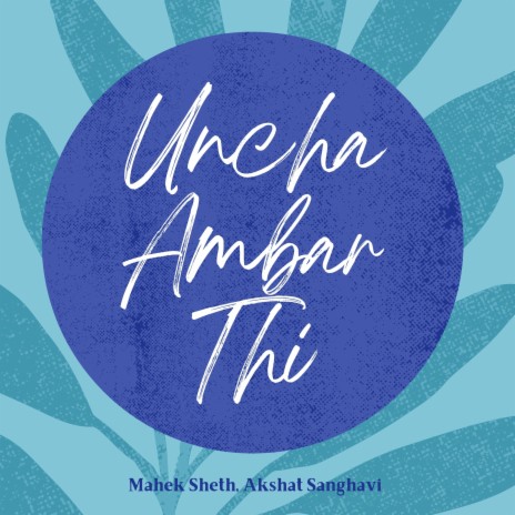 Uncha Ambar Thi ft. Akshat Sanghavi | Boomplay Music