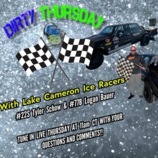 DIRTY THURSDAY – With Lake Cameron Ice Racers #22S Tyler Schow, #77B Logan Bauer, & 2023 Champion, Tim Kujawa - 2-1-2024
