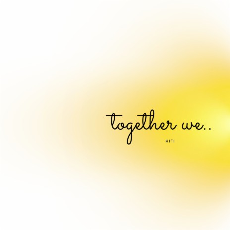 Together We | Boomplay Music