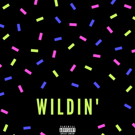 Wildin' | Boomplay Music