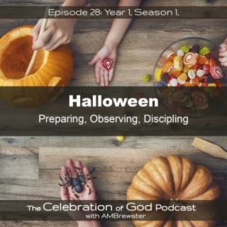 Episode 28: Halloween | Preparing, Observing, Discipling