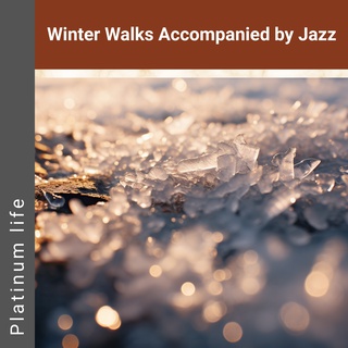 Winter Walks Accompanied by Jazz