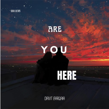 Are You Here | Boomplay Music