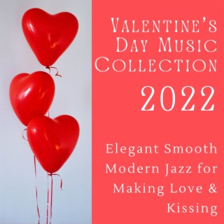 Valentine's Day Music Collection 2022: Elegant Smooth Modern Jazz for Making Love & Kissing