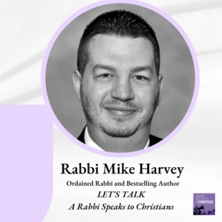 Rabbi Mike Harvey - Bestselling Author of LET’S TALK: A RABBI SPEAKS TO CHRISTIANS