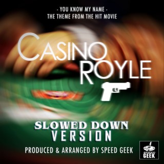 You Know My Name (From Casino Royale) (Slowed Down)