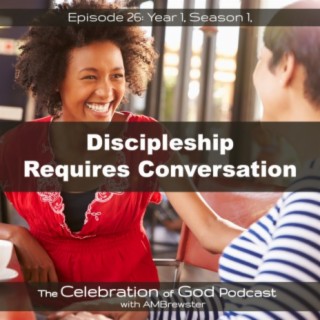 Episode 26: Discipleship Requires Conversation