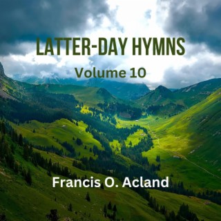 Latter-Day Hymns, Volume 10