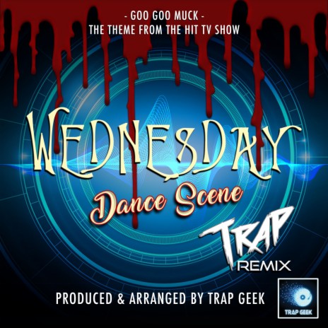 Goo Goo Muck (From Wednesday Dance Scene) (Trap Version) | Boomplay Music