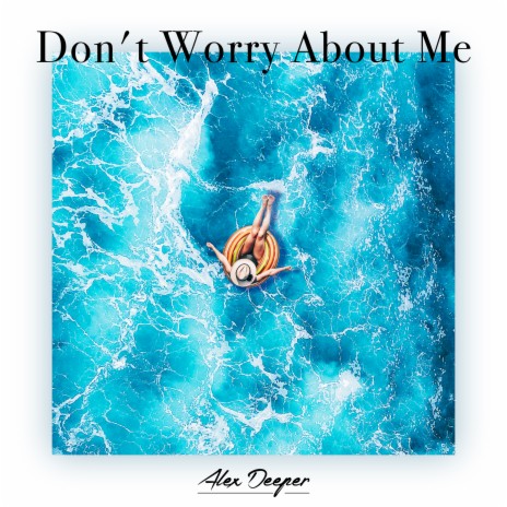 Don't Worry About Me (Club Mix) | Boomplay Music