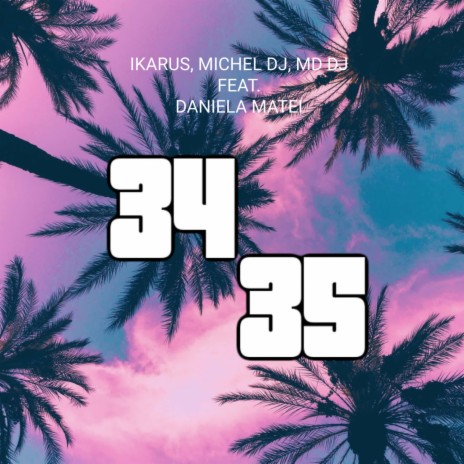 34+35 ft. Michel Dj, MD DJ & Daniela Matei | Boomplay Music