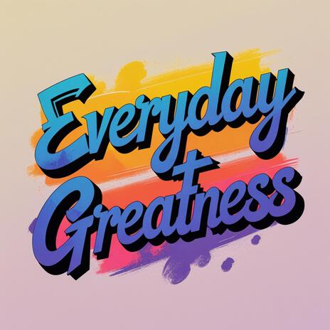 Everyday Greatness