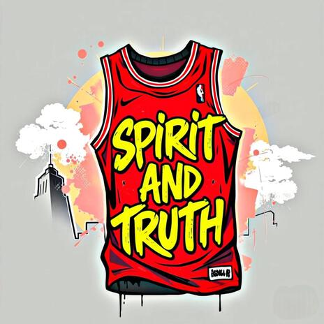 SPIRIT AND TRUTH ft. LOJ Prodical | Boomplay Music