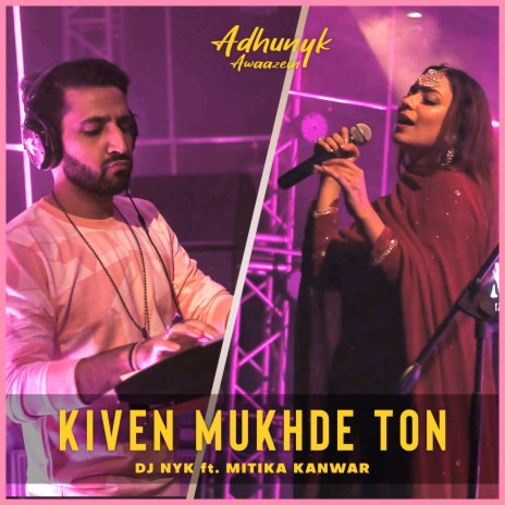 Kiven Mukhde Ton ft. Mitika Kanwar | Boomplay Music