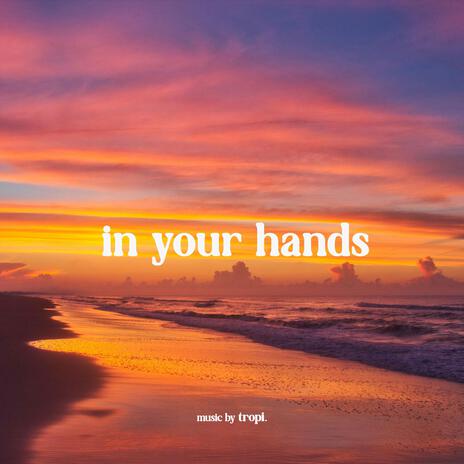 In Your Hands | Boomplay Music