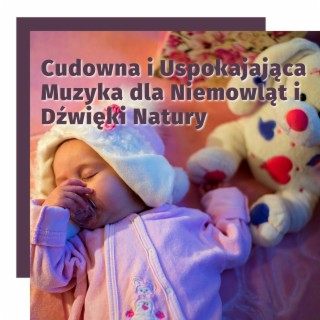 Cudowna i Uspokajająca Muzyka dla Niemowląt i Dźwięki Natury