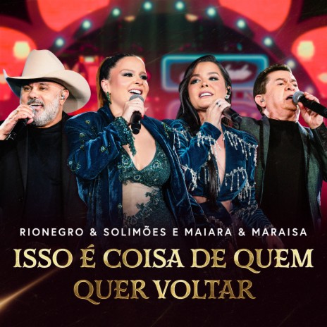 Isso É Coisa de Quem Quer Voltar (Ao Vivo) ft. Maiara & Maraisa | Boomplay Music