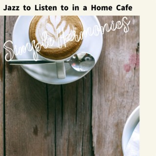Jazz to Listen to in a Home Cafe