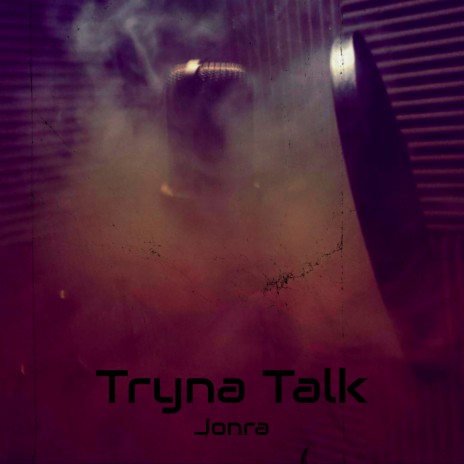 Tryna Talk | Boomplay Music