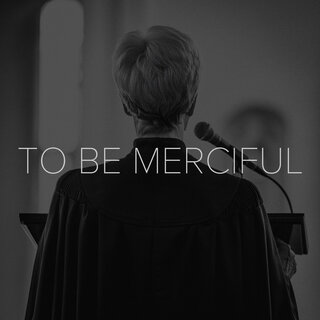 To Be Merciful