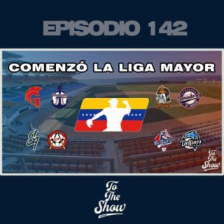 142 - Comenzó la liga mayor - To The Show Podcast