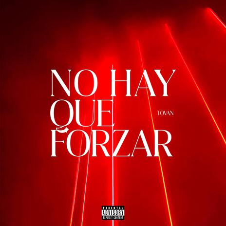 No Hay Que Forzar | Boomplay Music